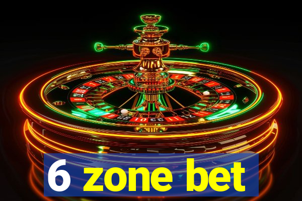 6 zone bet